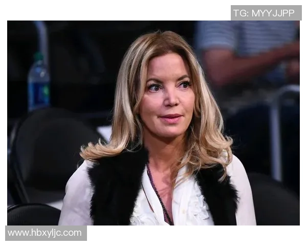 珍妮辞退一切家人！揭秘湖人高管巨大变化：巴斯兄弟泄漏被炒内情